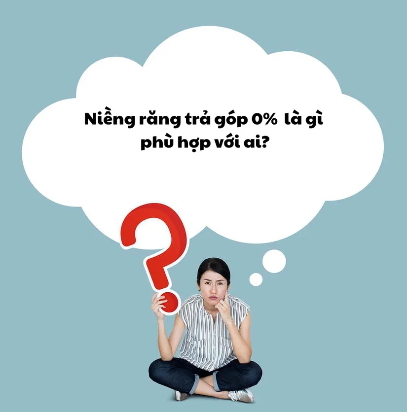 Niềng răng trả góp 0%: điều kiện, thời gian & cách đăng ký