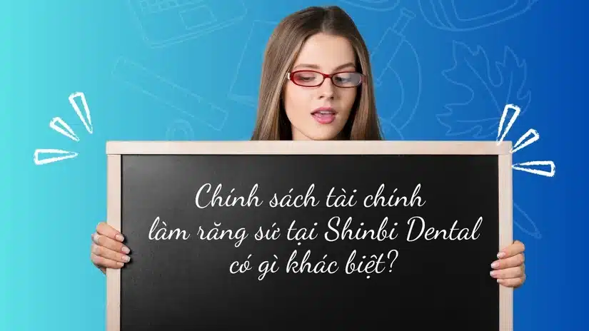 Chính sách tài chính làm răng sứ tại Shinbi có gì khác biệt?