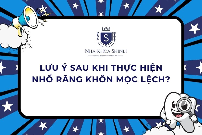 Lưu ý sau khi nhổ răng mọc lệch
