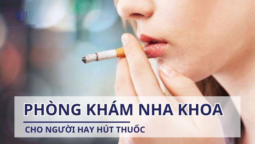 Phòng khám nha khoa cho người hay hút thuốc – Shinbi Dental