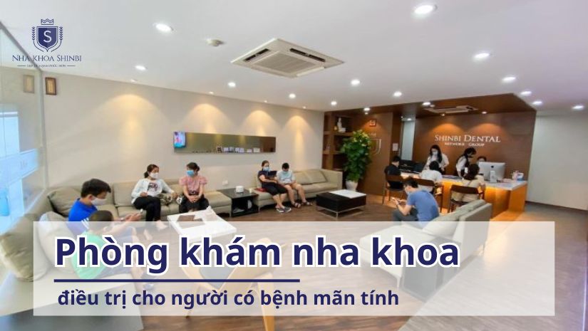 Phòng khám nha khoa điều trị cho người có bệnh mãn tính