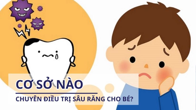Cơ sở nào chuyên điều trị sâu răng cho trẻ em và người lớn