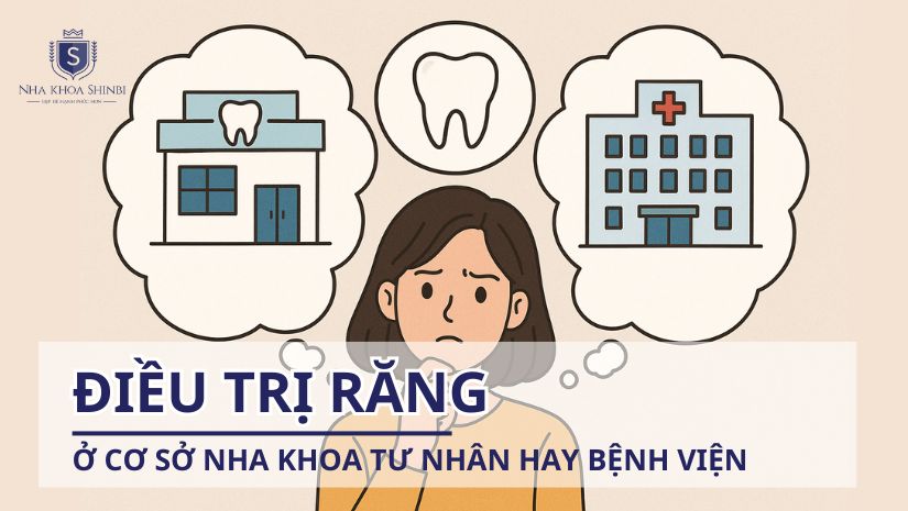 Điều trị răng ở cơ sở nha khoa tư nhân hay bệnh viện?