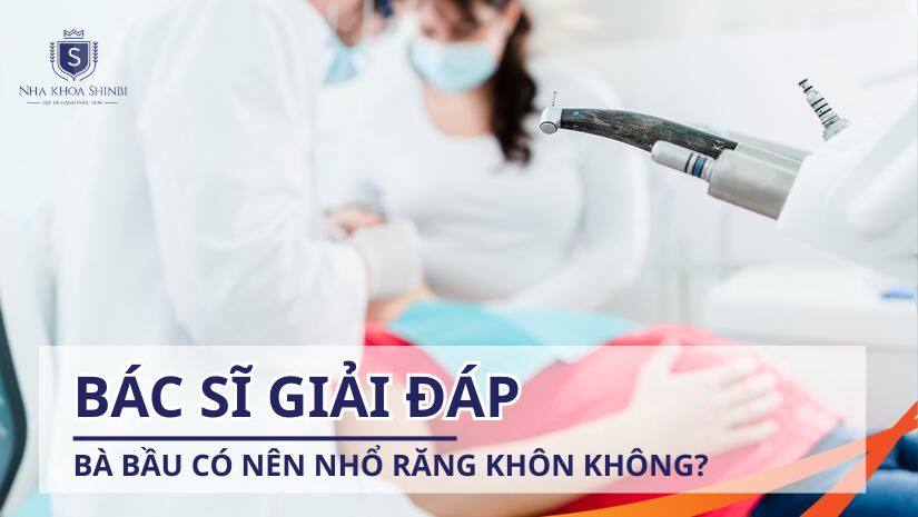 Bác sĩ giải đáp: Bà bầu có nên nhổ răng khôn không?