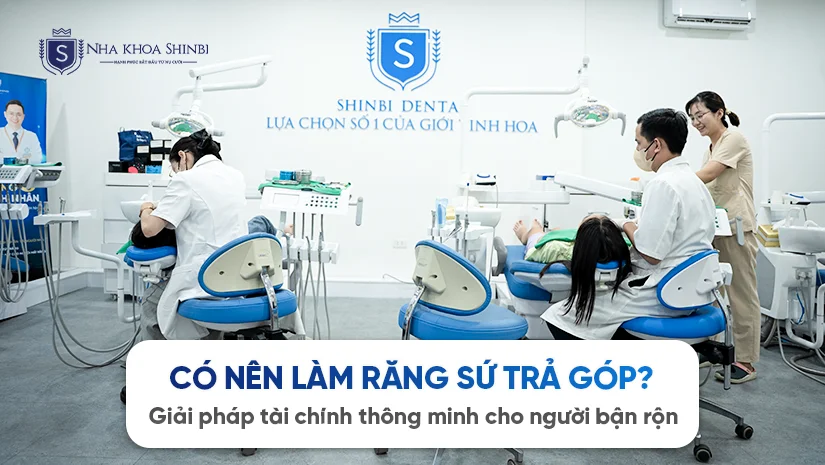 Có nên làm răng sứ trả góp? Giải pháp tài chính thông minh cho người bận rộn