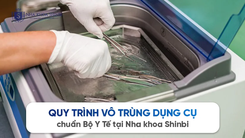 Quy trình vô trùng dụng cụ chuẩn Bộ Y Tế tại Nha khoa Shinbi