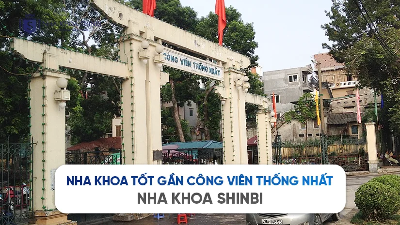 Shinbi Dental - Nha khoa tốt gần Cổng Công viên Thống Nhất