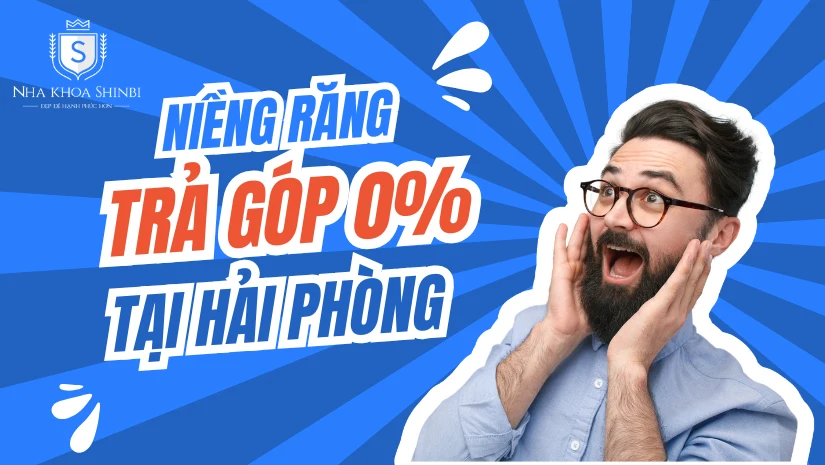 Niềng răng trả góp tại Hải Phòng, 0% lãi suất ở Shinbi